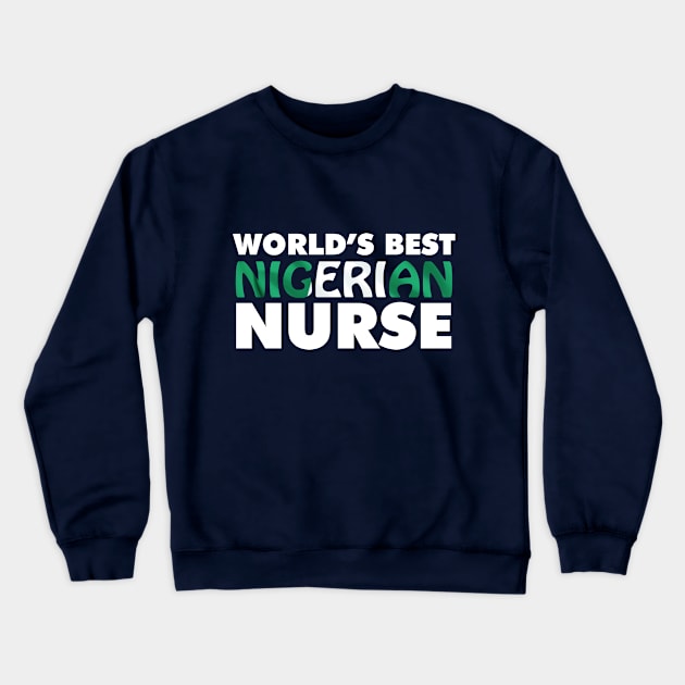 World's Best Nigerian Nurse Crewneck Sweatshirt by ArtisticFloetry